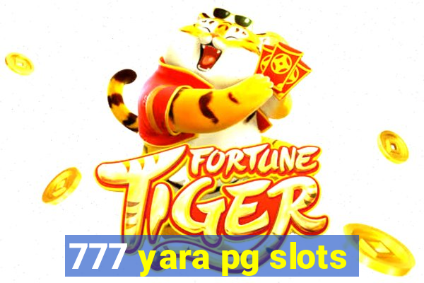 777 yara pg slots